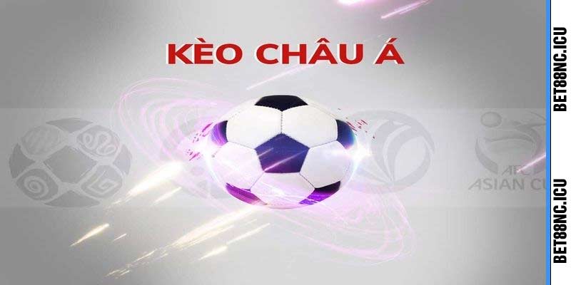 Kèo Châu Á tỷ lệ cược hấp dẫn nhất bóng đá bet88