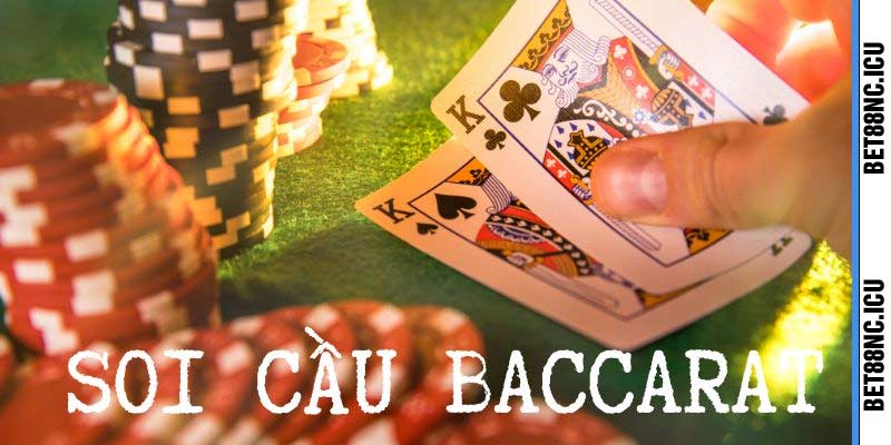 Top Mẹo Soi Cầu Baccarat Trực Tuyến Thắng Lớn Tại Bet88